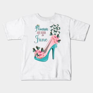 Princesses Are Born In June Kids T-Shirt